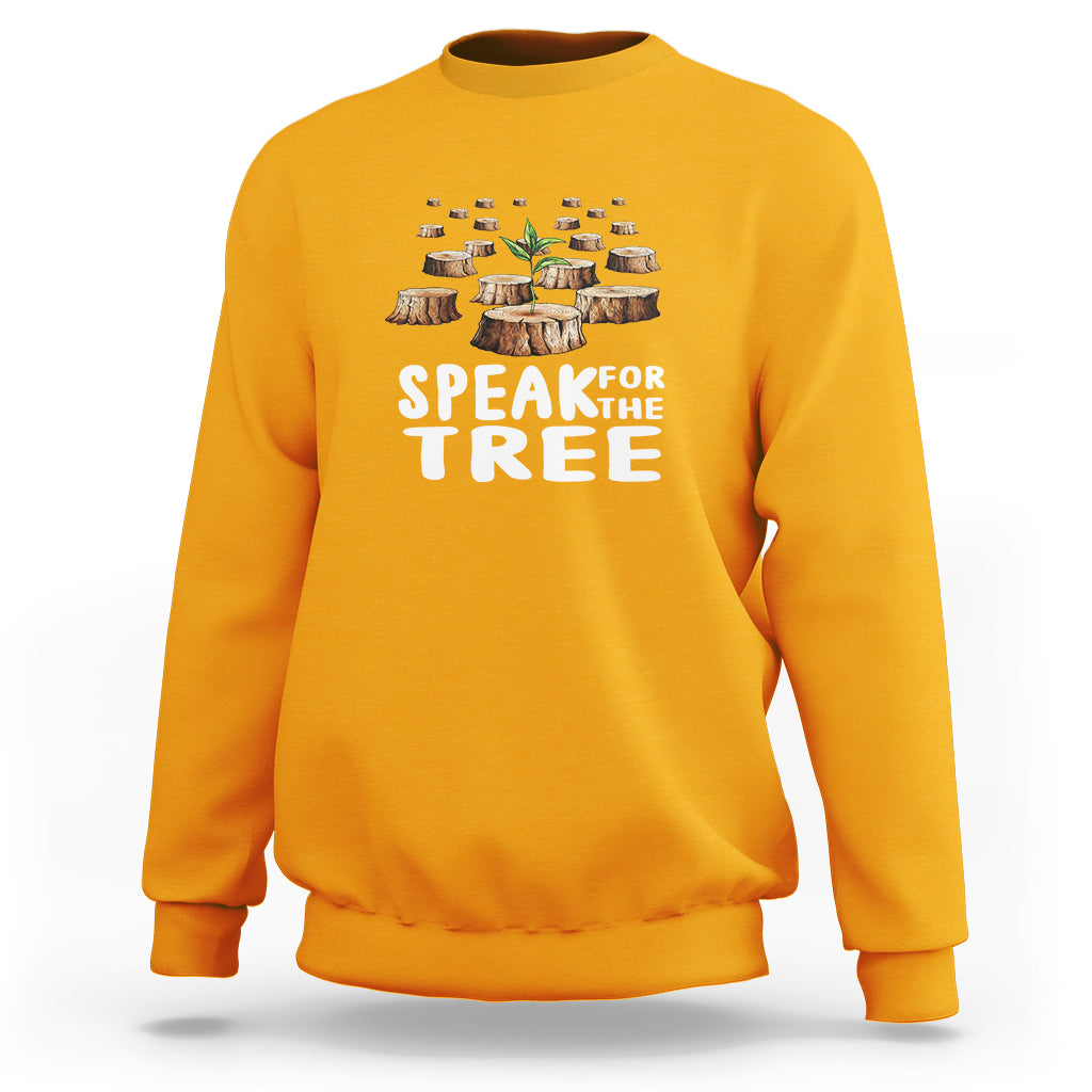 Earth Day Sweatshirt Speak For The Trees Environmental Plant Lover Arbor Day - Wonder Print Shop