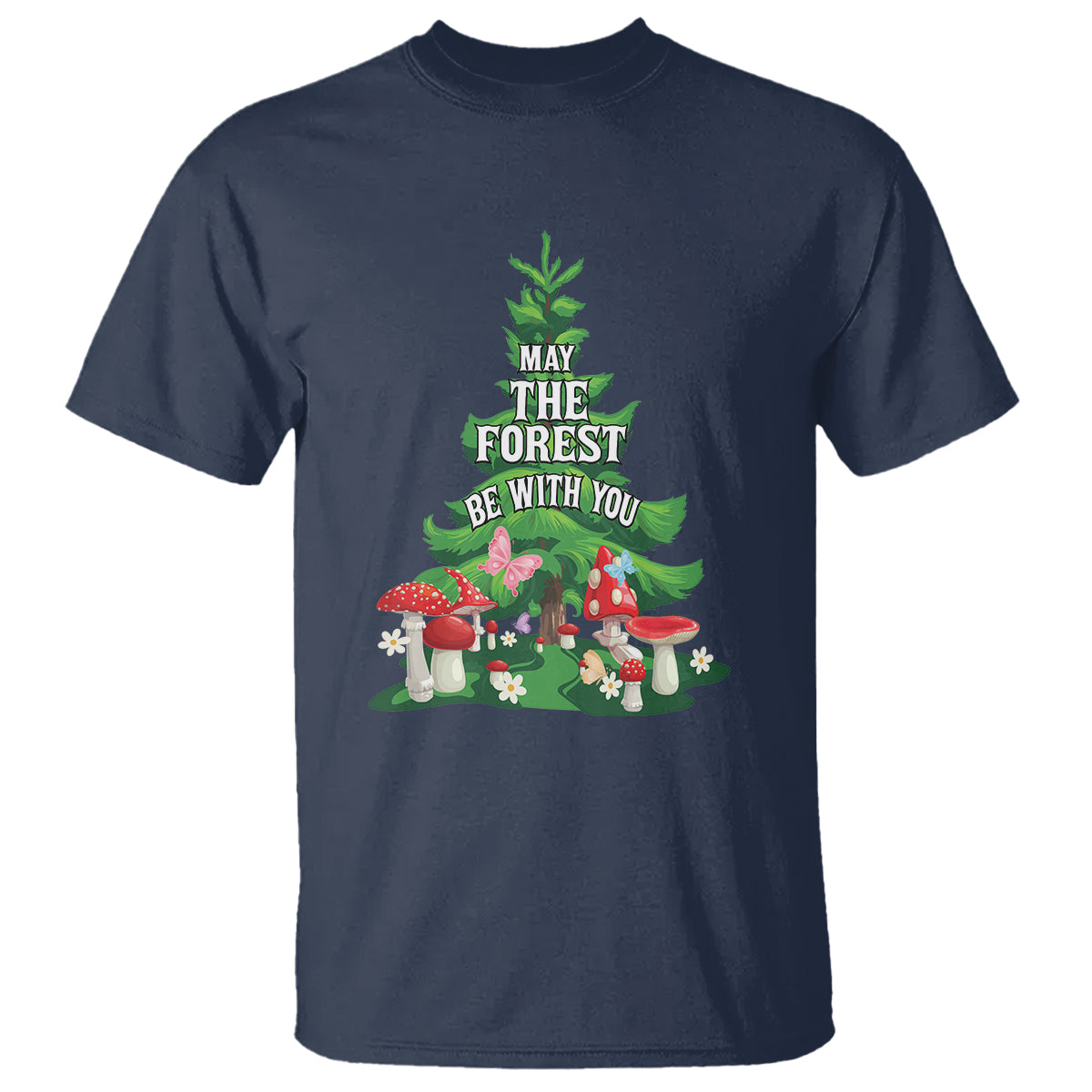 Nature Lover T Shirt May The Forest Be With You Cute Earth Day - Wonder Print Shop