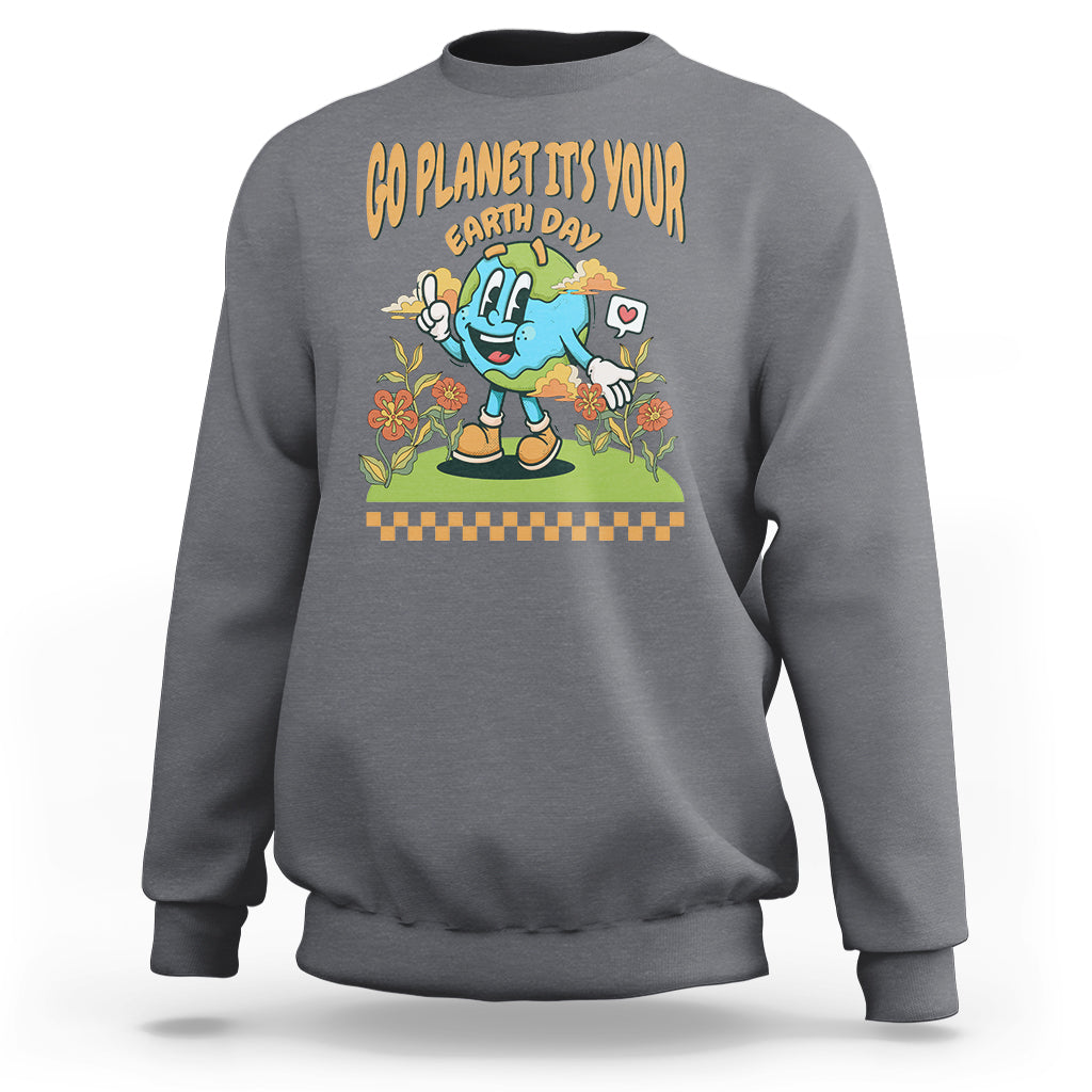Funny Go Planet It's Your Earth Day Birthday Sweatshirt - Wonder Print Shop