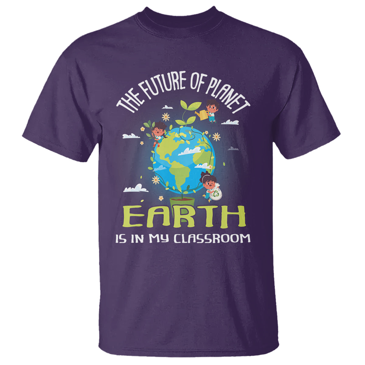 Earth Day Teacher T Shirt The Future Of Planet Earth Is In My Classroom Cute Kids - Wonder Print Shop