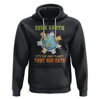 Earth Day Cat Lover Hoodie Save Earth It's The Only Planet That Has Cats - Wonder Print Shop