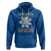 Earth Day Cat Lover Hoodie Save Earth It's The Only Planet That Has Cats - Wonder Print Shop