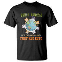 Earth Day Cat Lover T Shirt Save Earth It's The Only Planet That Has Cats - Wonder Print Shop