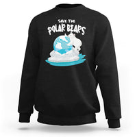 Earth Day Sweatshirt Save The Polar Bears Climate Awareness - Wonder Print Shop