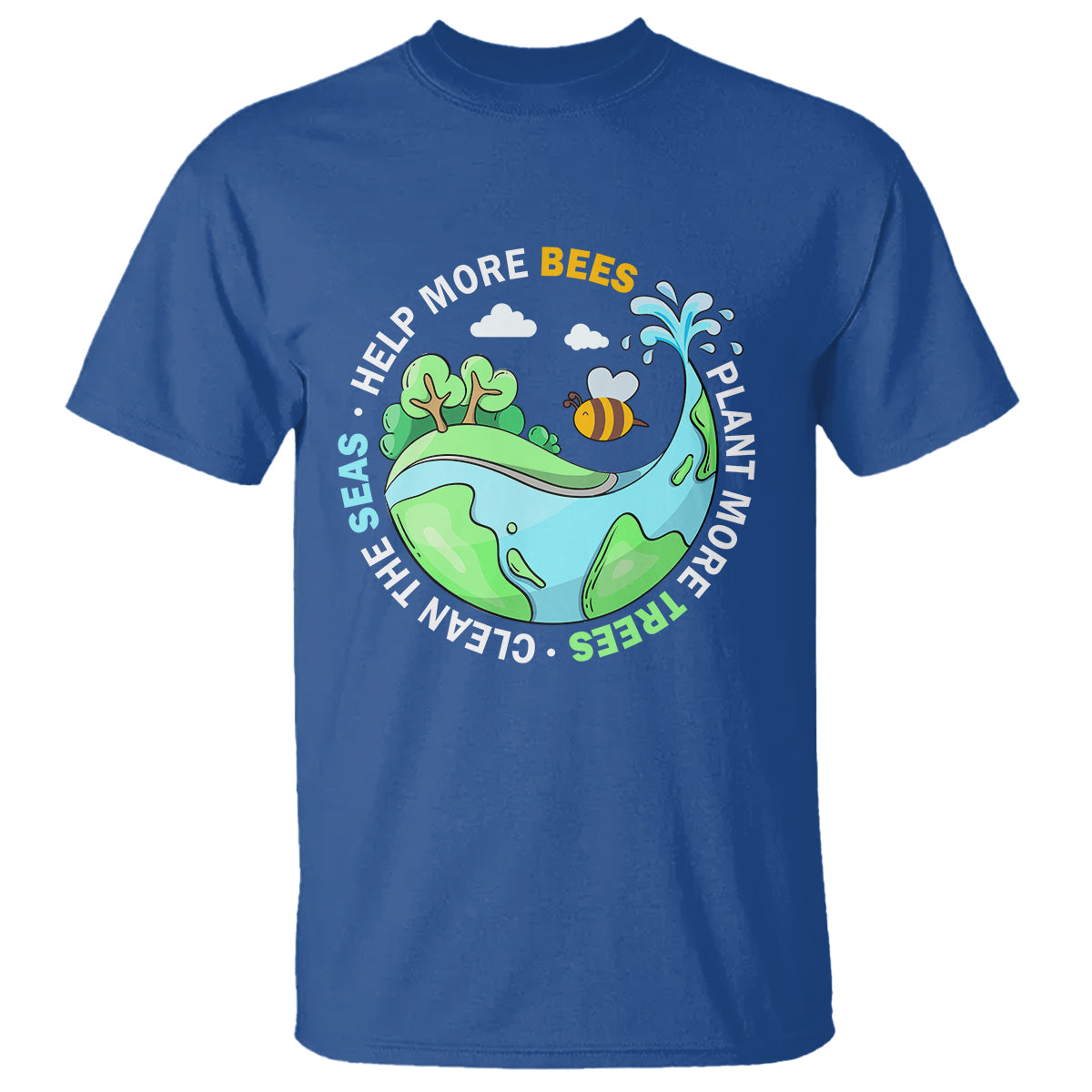 Earth Day T Shirt Help More Bees Plant More Trees Clean The Seas - Wonder Print Shop