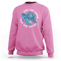 Earth Day Sweatshirt Save Our Oceans Save Our Future Sea Turtle - Wonder Print Shop