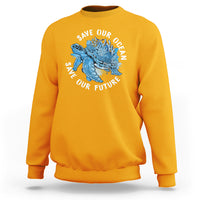 Earth Day Sweatshirt Save Our Oceans Save Our Future Sea Turtle - Wonder Print Shop