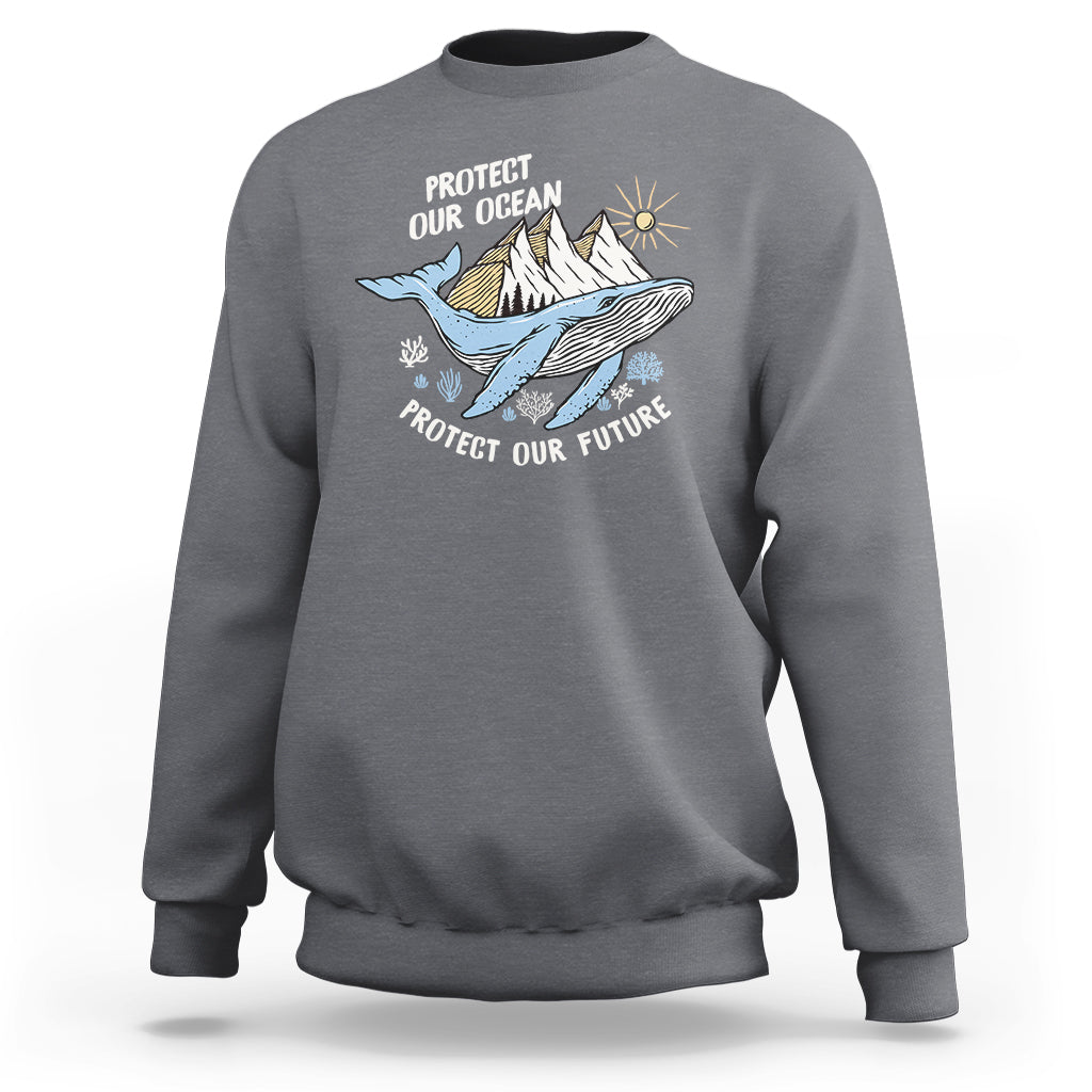 Earth Day Sweatshirt Save Our Oceans Save Our Future Whale - Wonder Print Shop