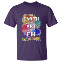 Funny Art Teacher T Shirt Earth Without Art Is Just Eh Water Color Painting Artist Wordplay Puns - Wonder Print Shop