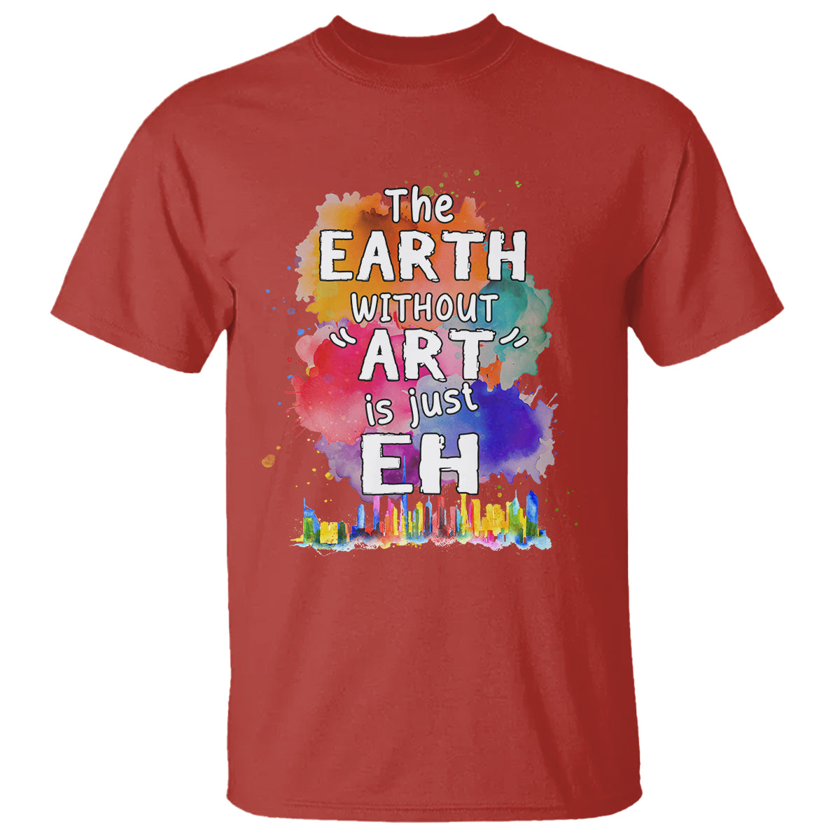 Funny Art Teacher T Shirt Earth Without Art Is Just Eh Water Color Painting Artist Wordplay Puns - Wonder Print Shop