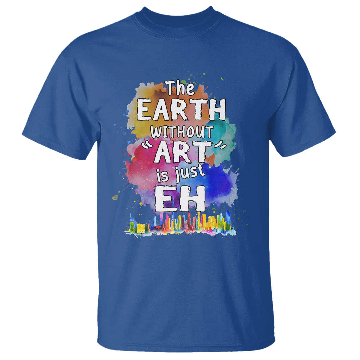 Funny Art Teacher T Shirt Earth Without Art Is Just Eh Water Color Painting Artist Wordplay Puns - Wonder Print Shop