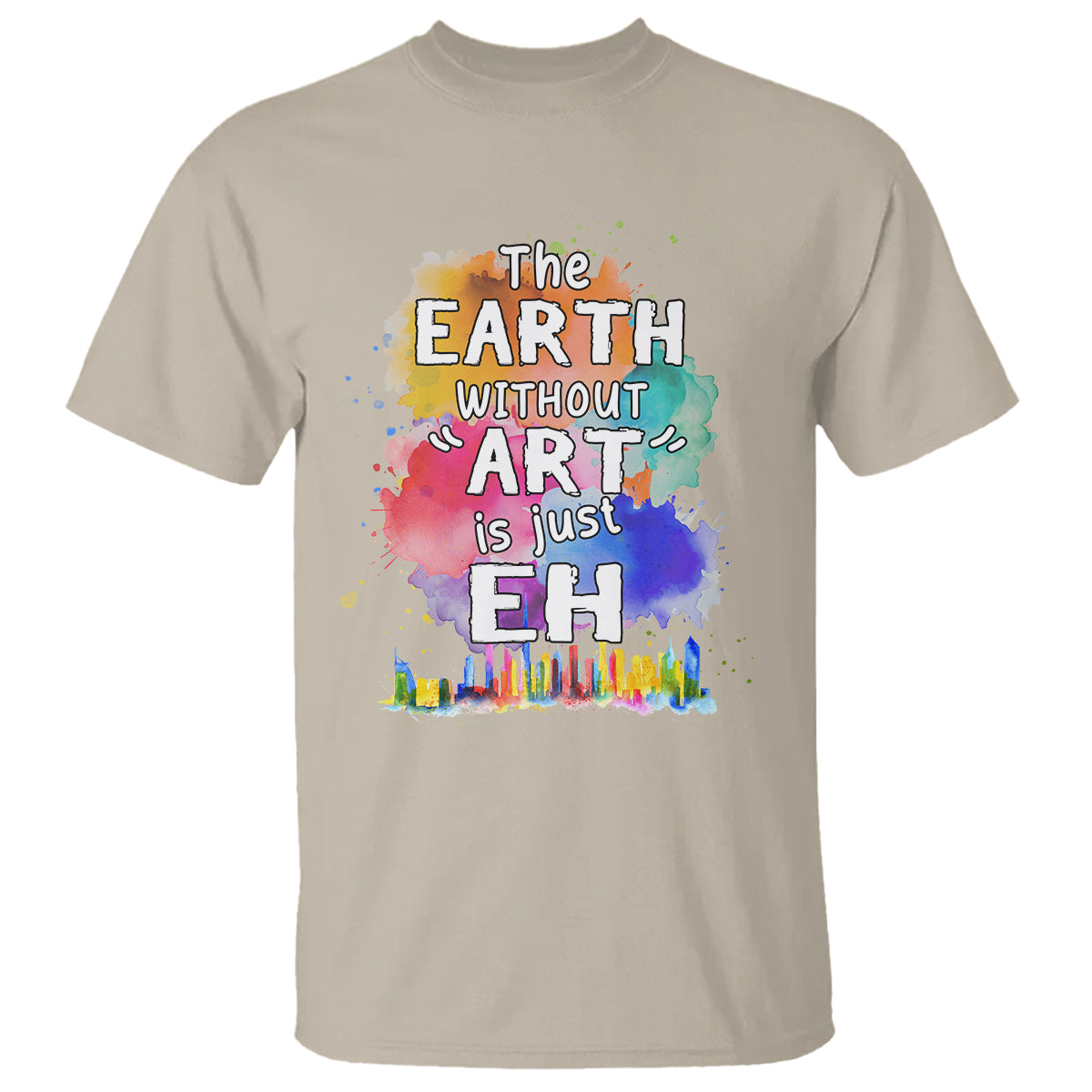 Funny Art Teacher T Shirt Earth Without Art Is Just Eh Water Color Painting Artist Wordplay Puns - Wonder Print Shop