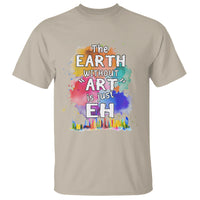 Funny Art Teacher T Shirt Earth Without Art Is Just Eh Water Color Painting Artist Wordplay Puns - Wonder Print Shop
