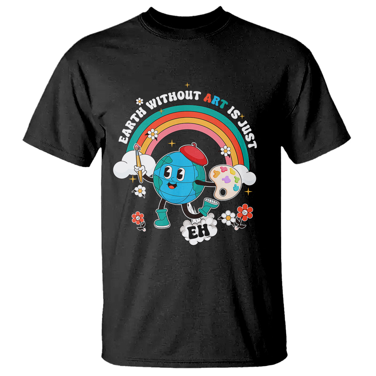 Funny Art Teacher T Shirt Earth Without Art Is Just Eh Painting Artist Wordplay Pun - Wonder Print Shop