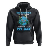 Funny Science Hoodie The Rotation Of The Earth Really Makes My Day Earth Day Outer Space - Wonder Print Shop