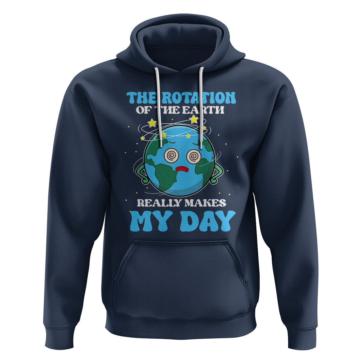 Funny Science Hoodie The Rotation Of The Earth Really Makes My Day Earth Day Outer Space - Wonder Print Shop