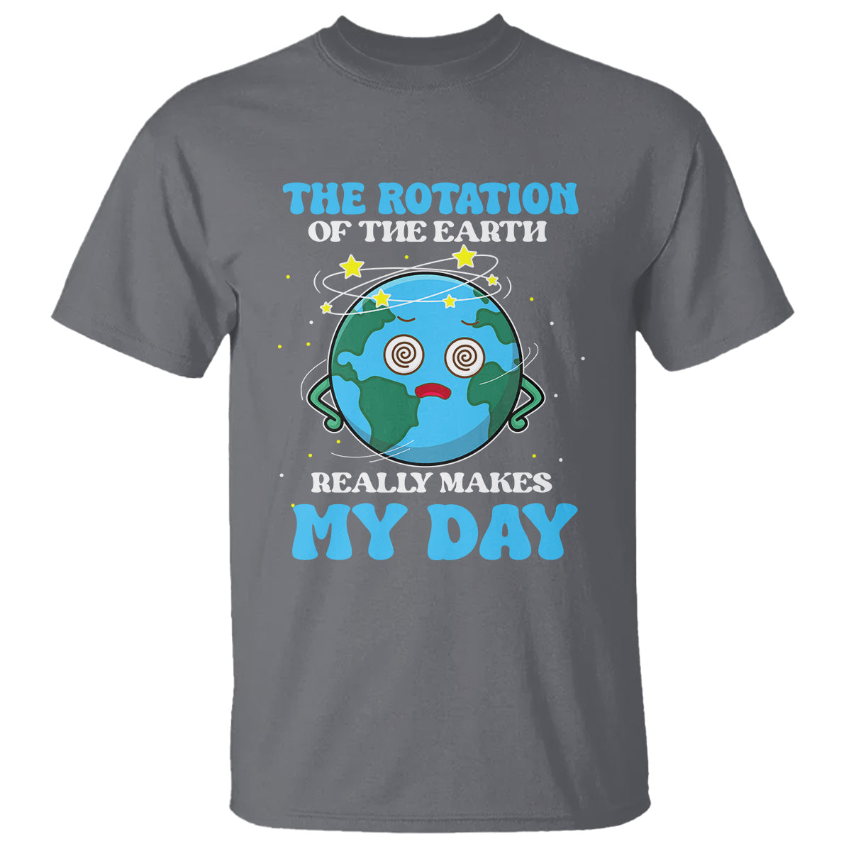 Funny Science T Shirt The Rotation Of The Earth Really Makes My Day Earth Day Outer Space - Wonder Print Shop