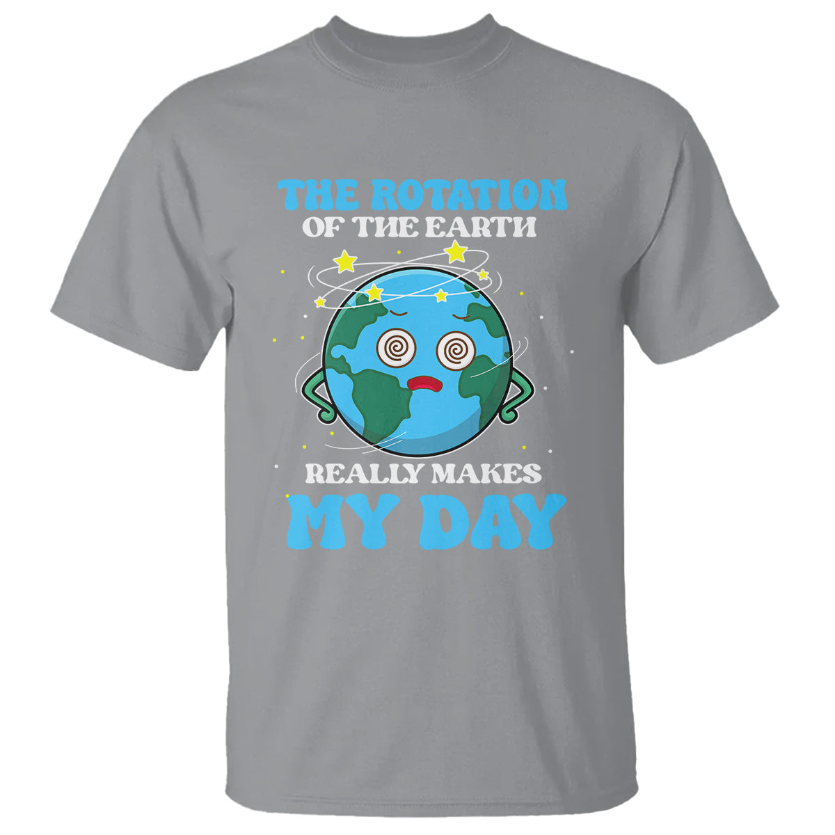 Funny Science T Shirt The Rotation Of The Earth Really Makes My Day Earth Day Outer Space - Wonder Print Shop