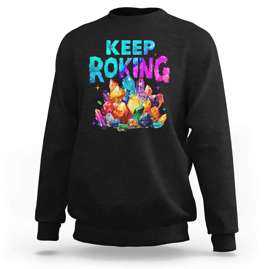 Rock Collector Sweatshirt Keep Rocking Geologist