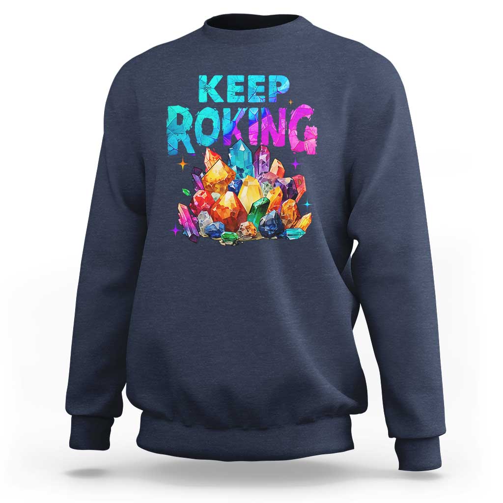 Rock Collector Sweatshirt Keep Rocking Geologist