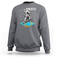 Funny Outer Space Sweatshirt Flat Earth Astronaut Well That Sucks - Wonder Print Shop
