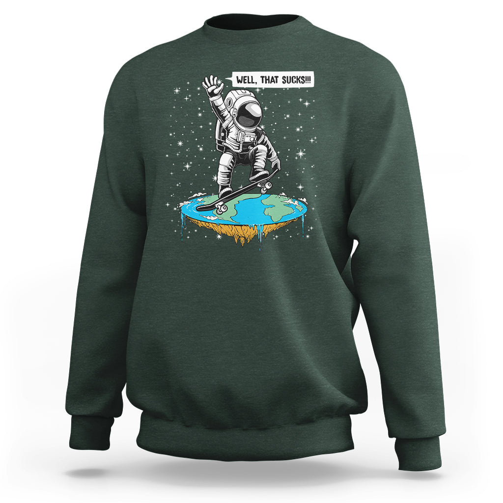 Funny Outer Space Sweatshirt Flat Earth Astronaut Well That Sucks - Wonder Print Shop
