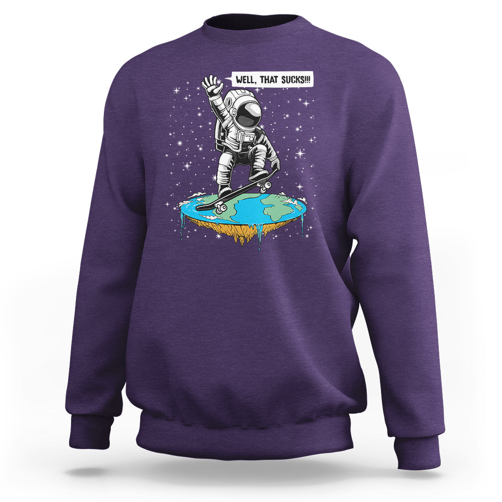 Funny Outer Space Sweatshirt Flat Earth Astronaut Well That Sucks - Wonder Print Shop