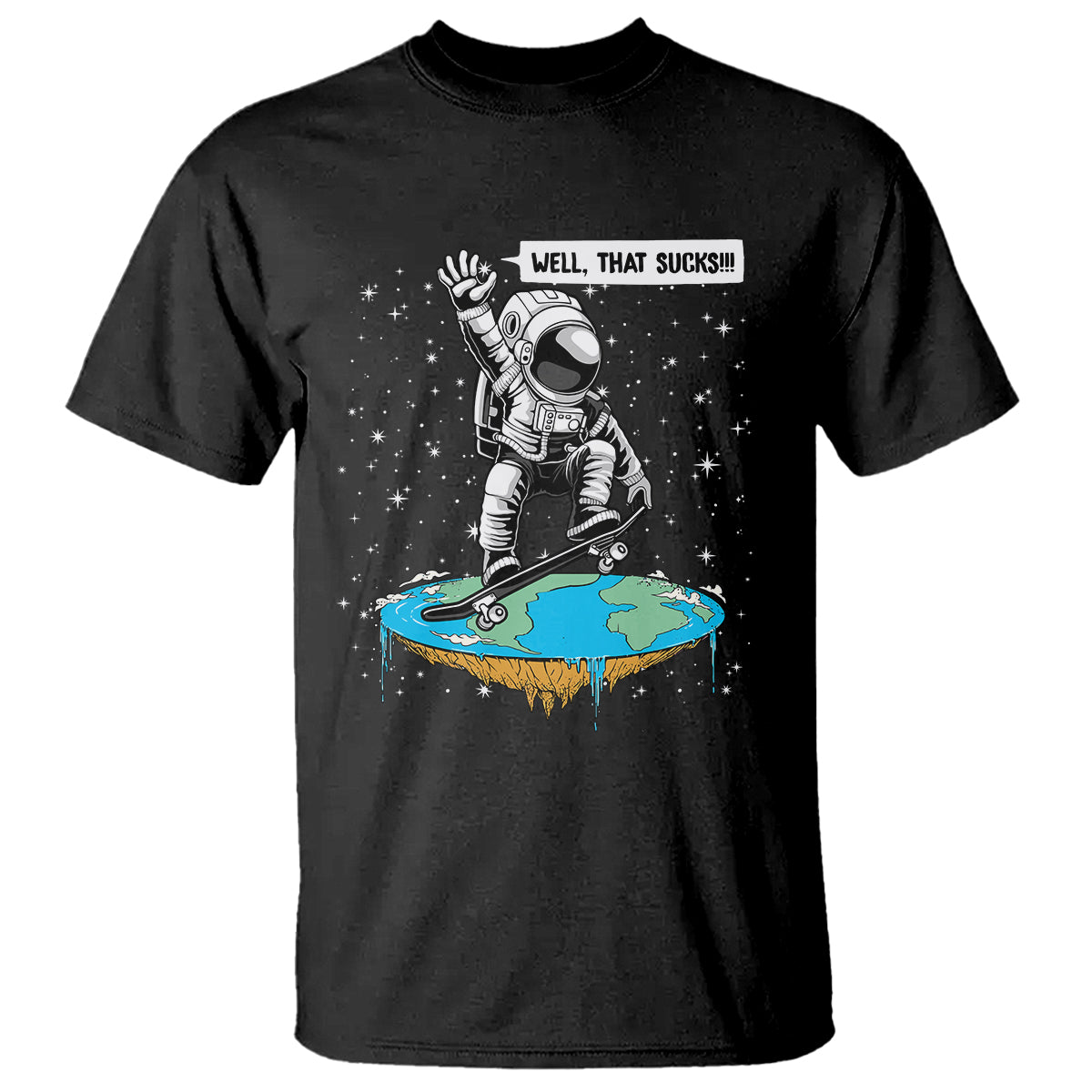 Funny Outer Space T Shirt Flat Earth Astronaut Well That Sucks - Wonder Print Shop