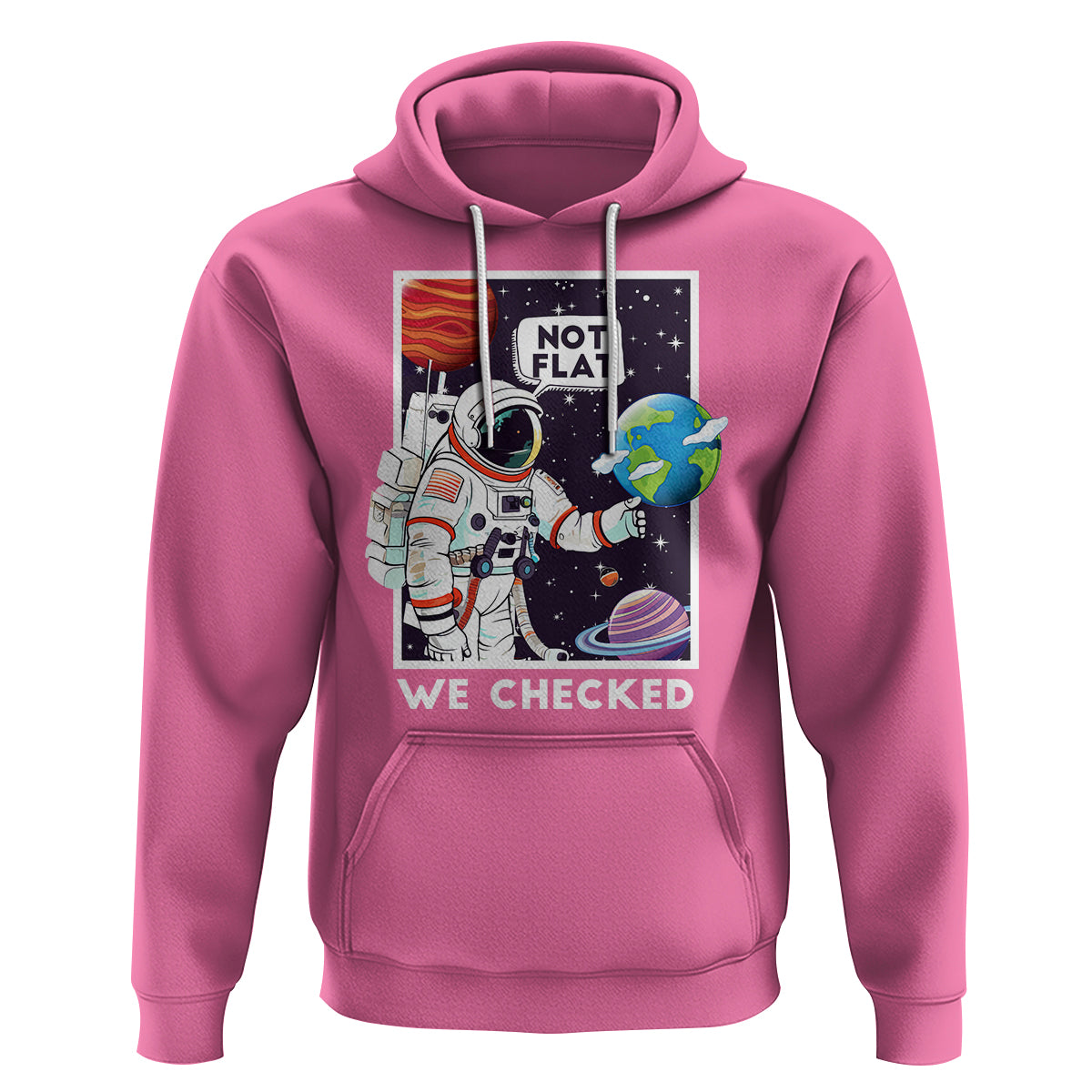 Funny Outer Space Hoodie Astronaut Not Flat We Checked Scientists - Wonder Print Shop
