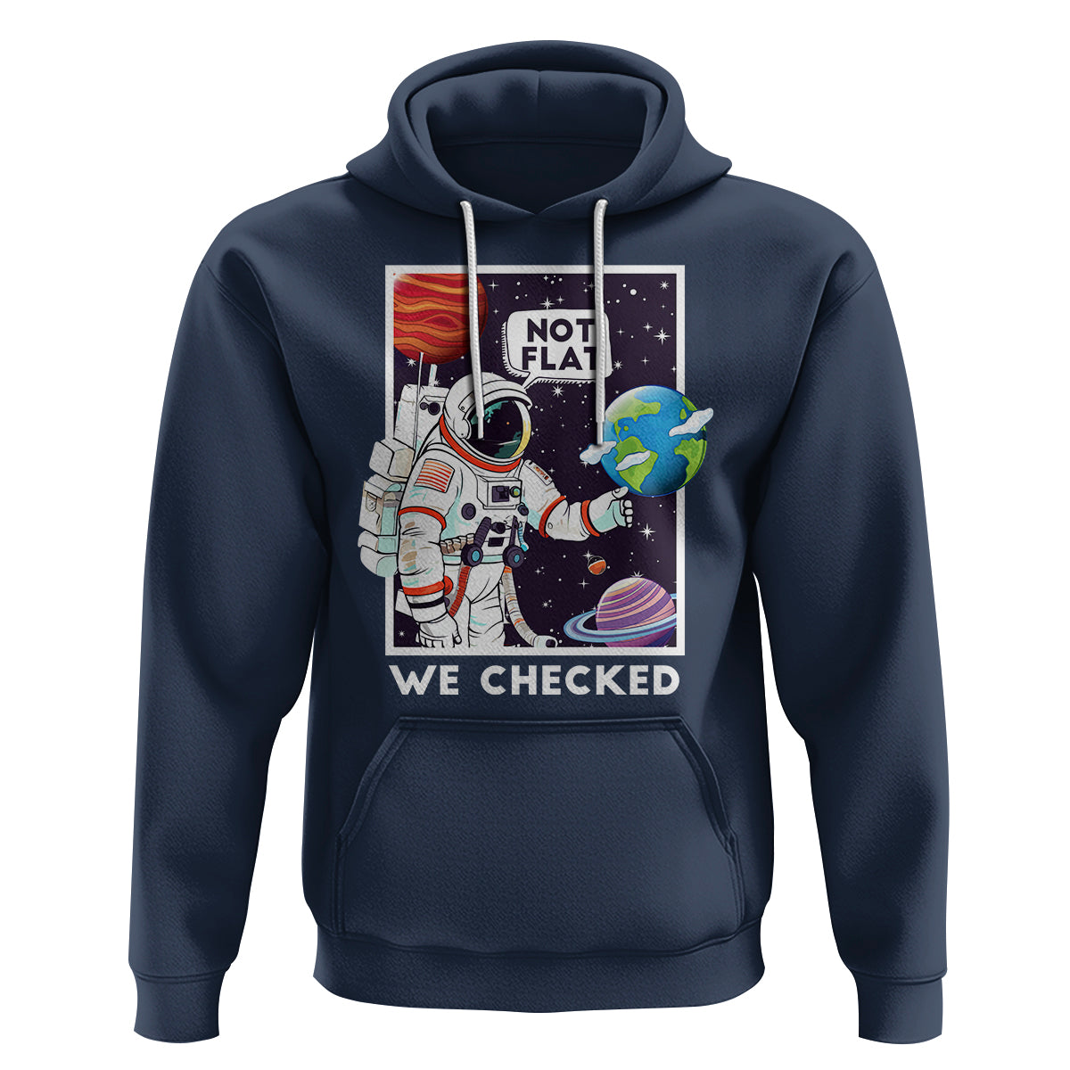 Funny Outer Space Hoodie Astronaut Not Flat We Checked Scientists - Wonder Print Shop