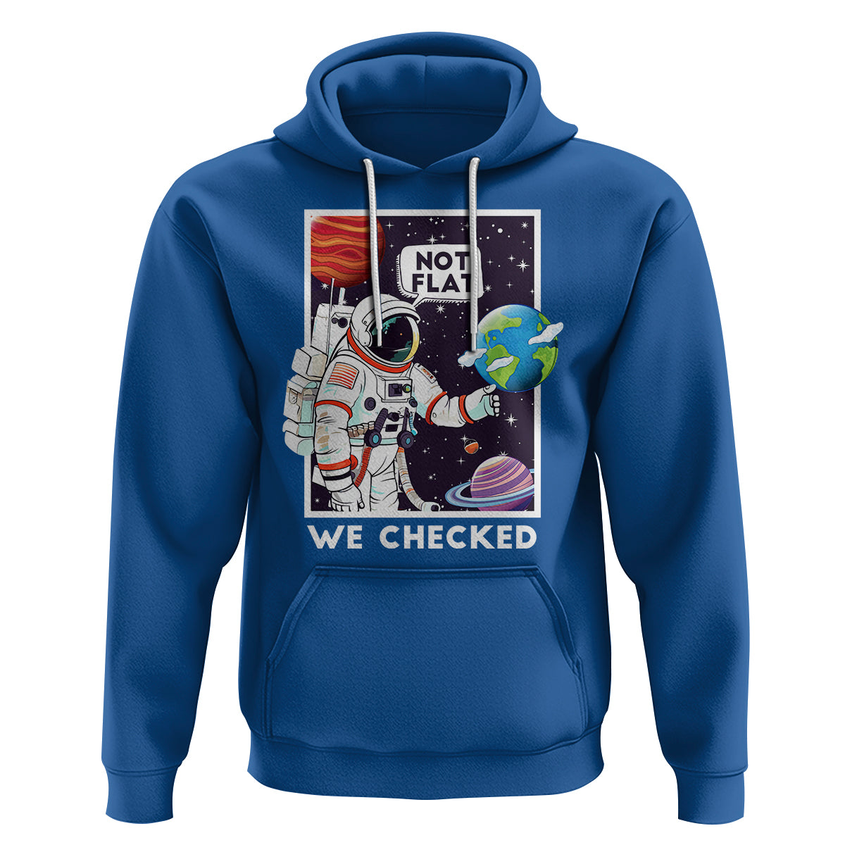 Funny Outer Space Hoodie Astronaut Not Flat We Checked Scientists - Wonder Print Shop