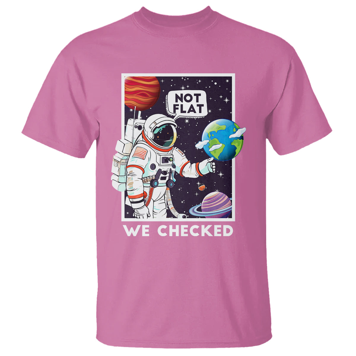 Funny Outer Space T Shirt Astronaut Not Flat We Checked Scientists - Wonder Print Shop