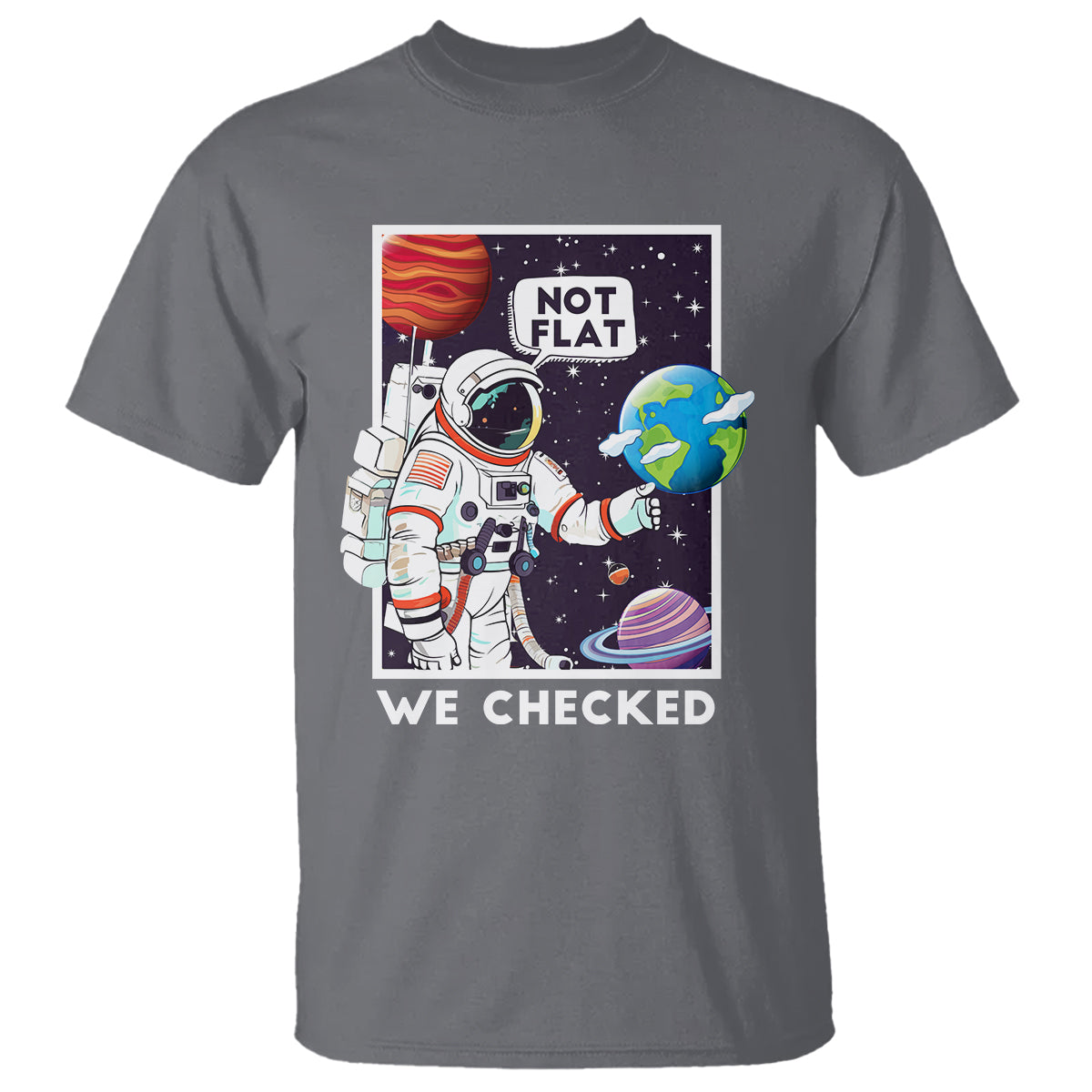 Funny Outer Space T Shirt Astronaut Not Flat We Checked Scientists - Wonder Print Shop