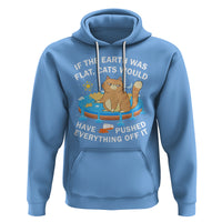 Cat Lover Hoodie If The Earth Was Flat Cats Would Have Pushed Everything Off It - Wonder Print Shop