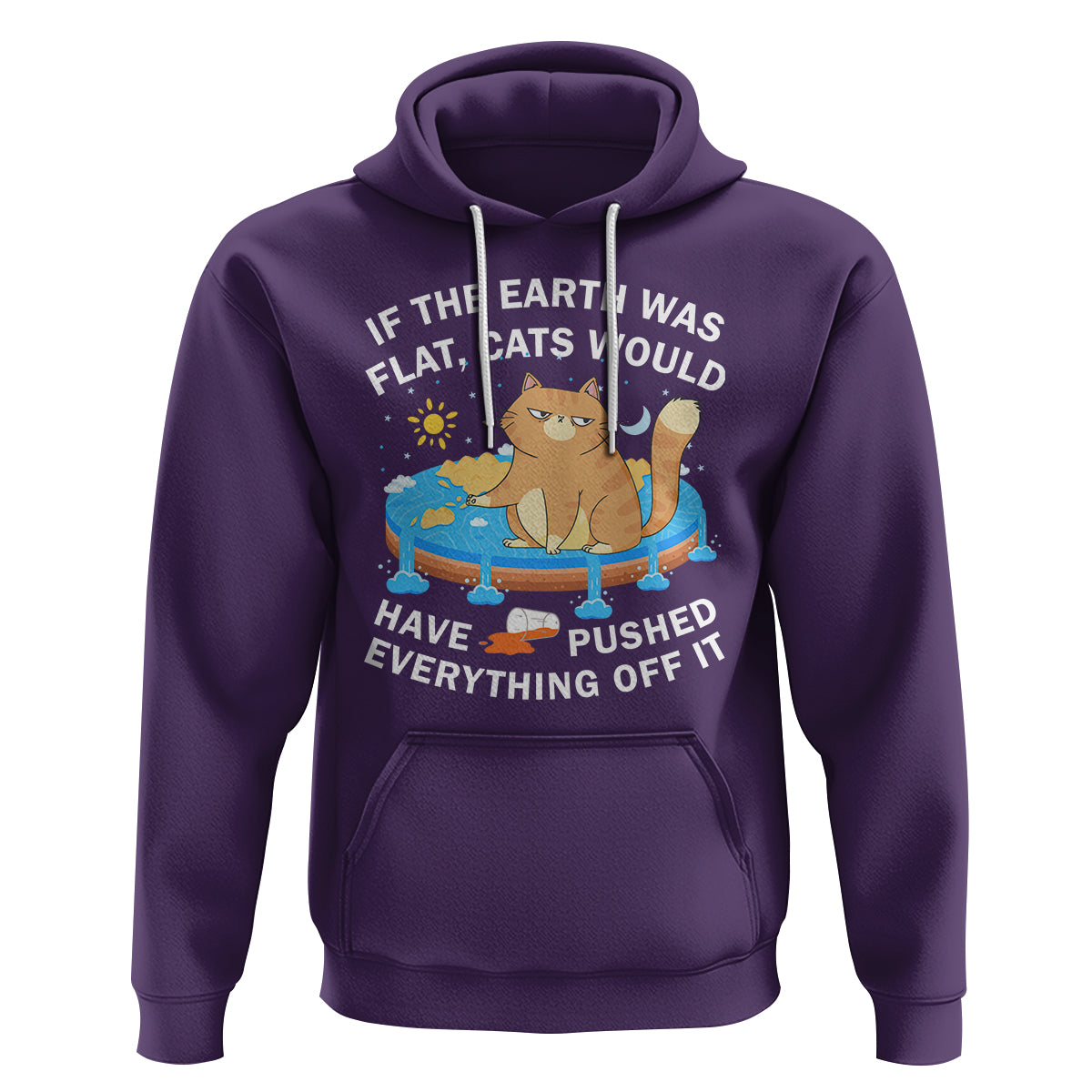 Cat Lover Hoodie If The Earth Was Flat Cats Would Have Pushed Everything Off It - Wonder Print Shop