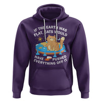 Cat Lover Hoodie If The Earth Was Flat Cats Would Have Pushed Everything Off It - Wonder Print Shop