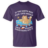 Cat Lover T Shirt If The Earth Was Flat Cats Would Have Pushed Everything Off It - Wonder Print Shop
