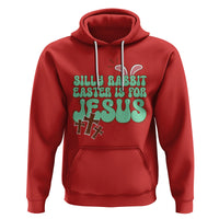 Silly Rabbit Easter Is For Jesus Funny Hoodie - Wonder Print Shop