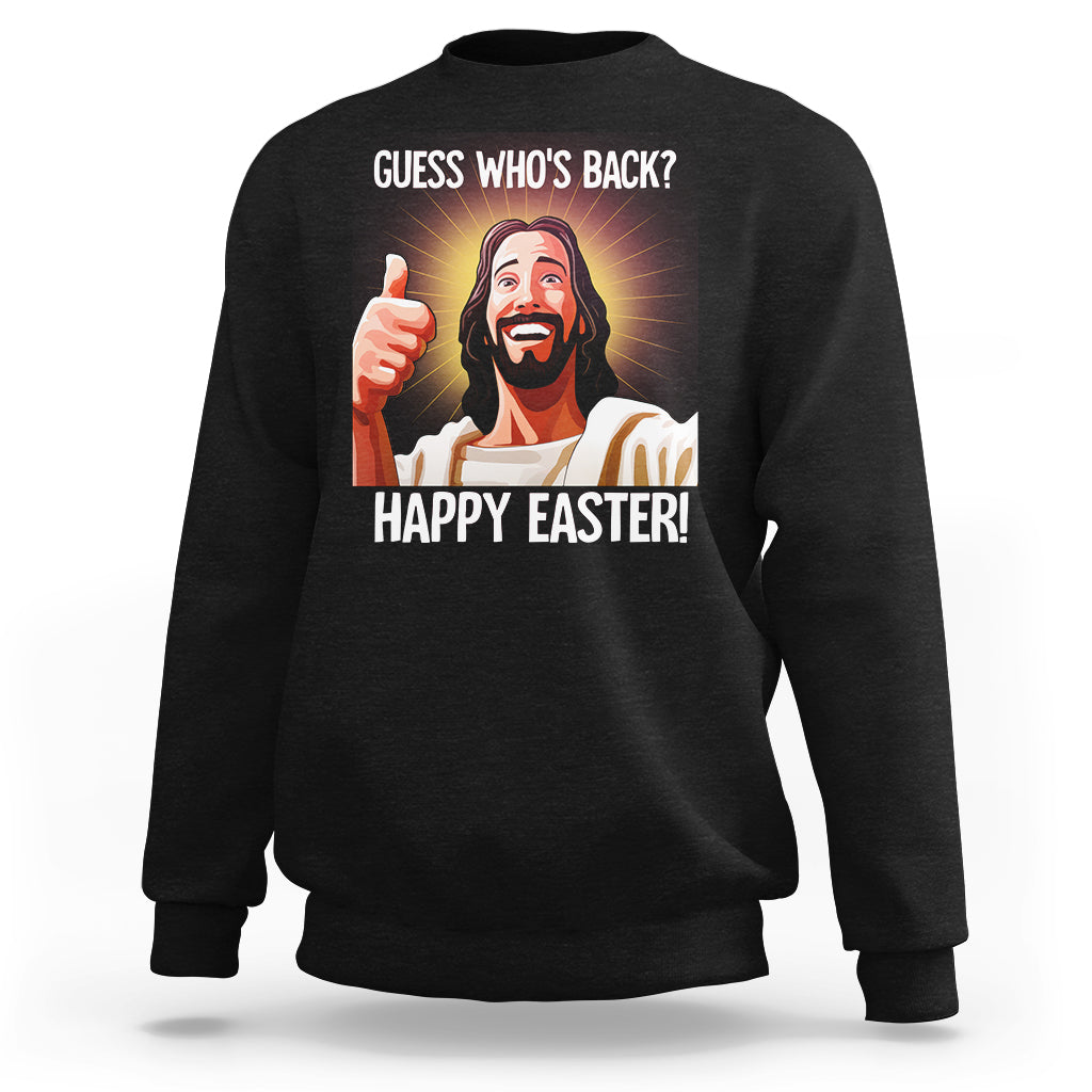 Easter Day Sweatshirt Guess Who's Back Funny Jesus Meme - Wonder Print Shop