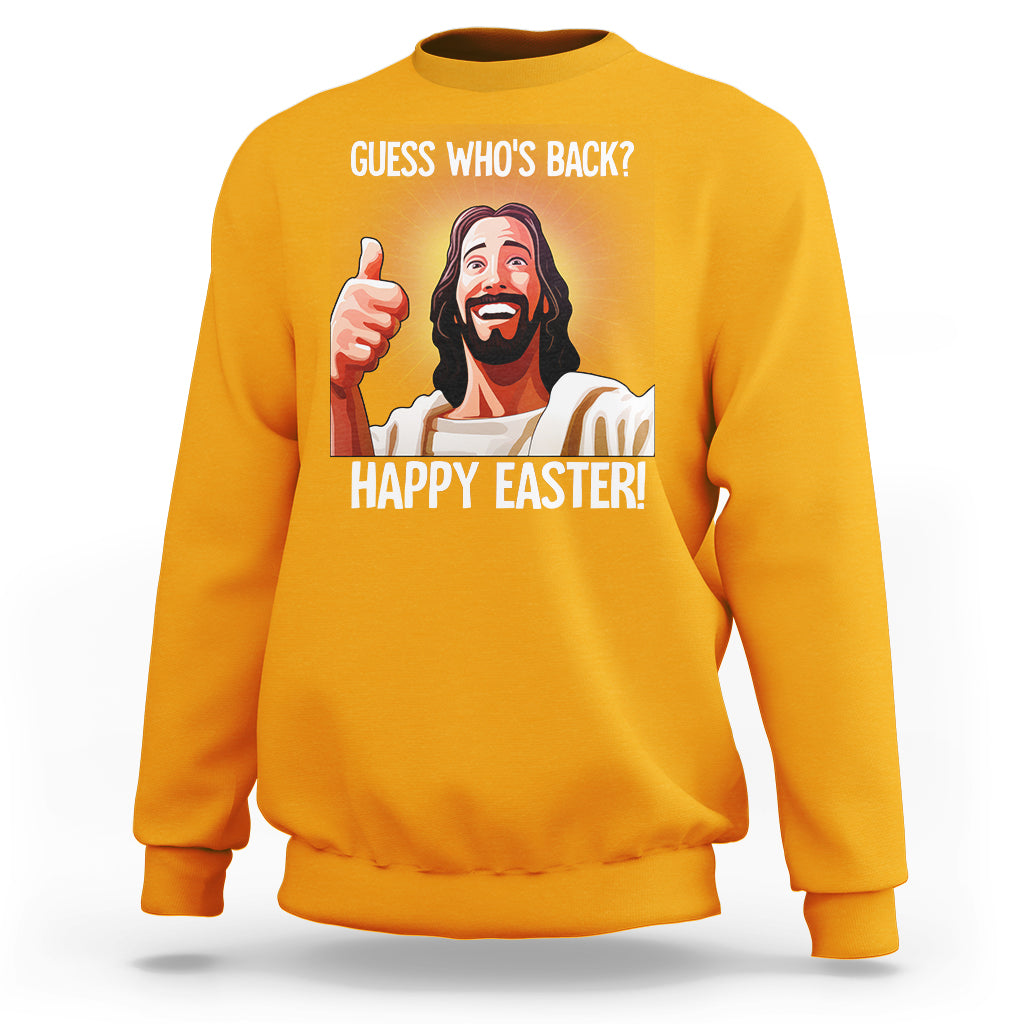 Easter Day Sweatshirt Guess Who's Back Funny Jesus Meme - Wonder Print Shop
