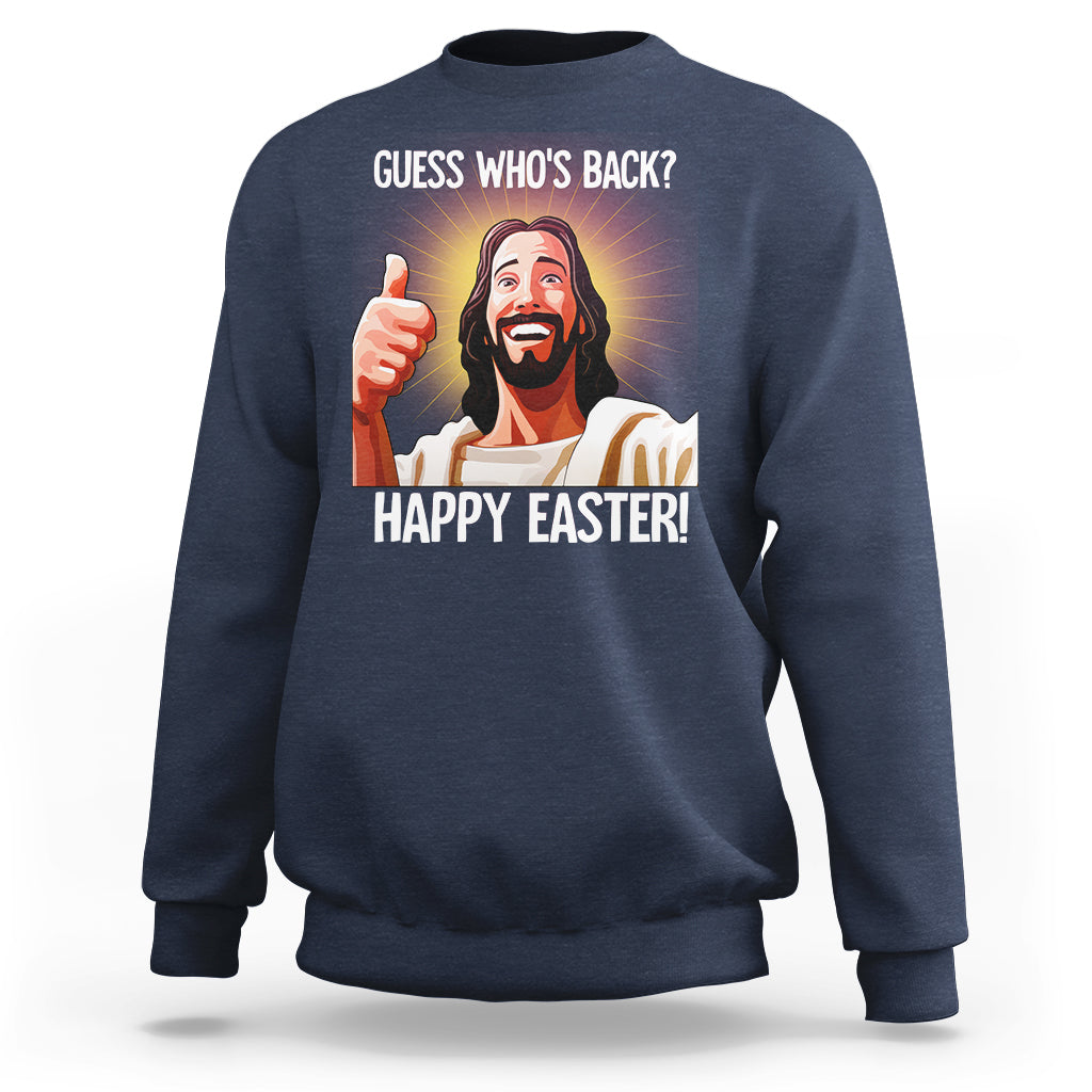 Easter Day Sweatshirt Guess Who's Back Funny Jesus Meme - Wonder Print Shop