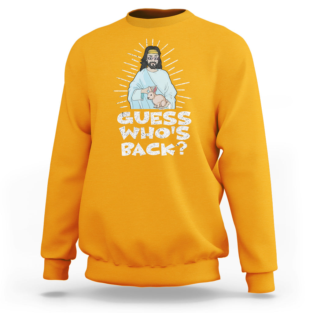 Easter Day Sweatshirt Guess Who's Back Funny Jesus Bunny - Wonder Print Shop