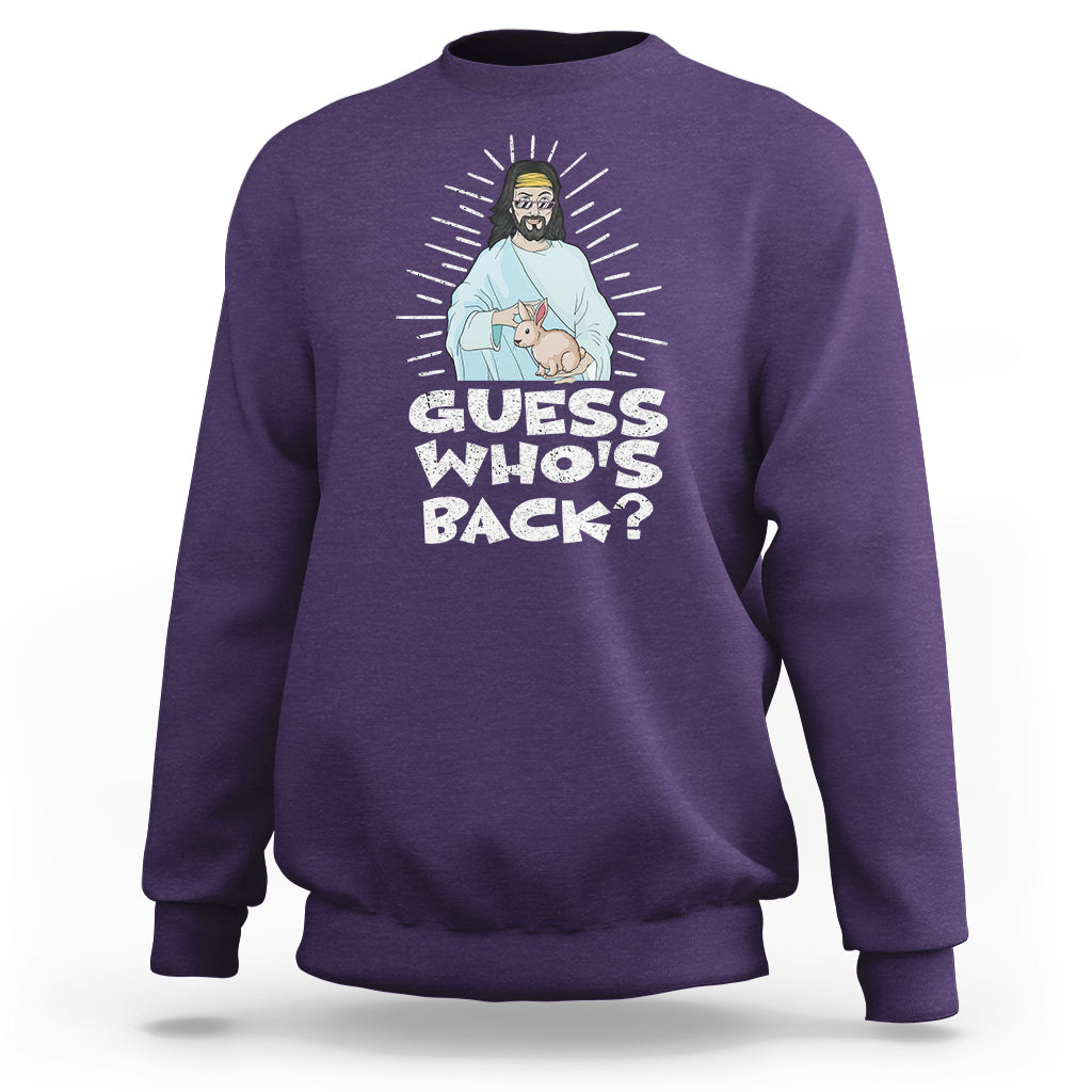 Easter Day Sweatshirt Guess Who's Back Funny Jesus Bunny - Wonder Print Shop