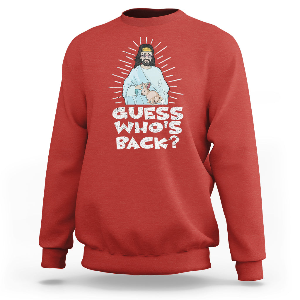 Easter Day Sweatshirt Guess Who's Back Funny Jesus Bunny - Wonder Print Shop