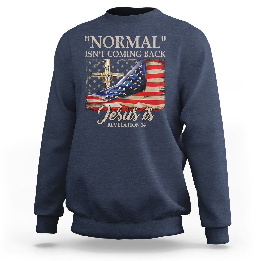 Easter Day Sweatshirt Normal Isn't Coming Back Jesus Is U.S. Christian Flag - Wonder Print Shop