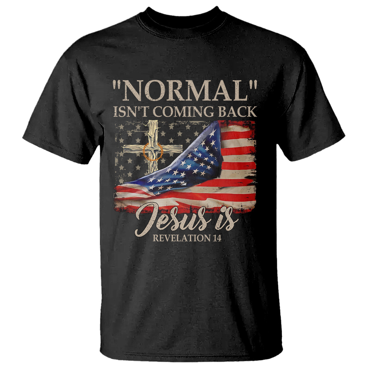 Easter Day T Shirt Normal Isn't Coming Back Jesus Is U.S. Christian Flag - Wonder Print Shop