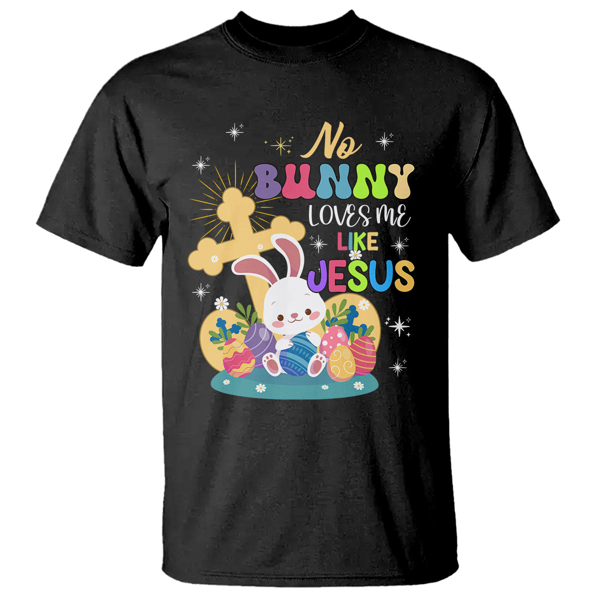Easter Day T Shirt No Bunny Loves Me Like Jesus Cute Rabbit - Wonder Print Shop