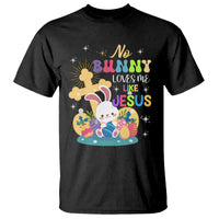 Easter Day T Shirt No Bunny Loves Me Like Jesus Cute Rabbit - Wonder Print Shop