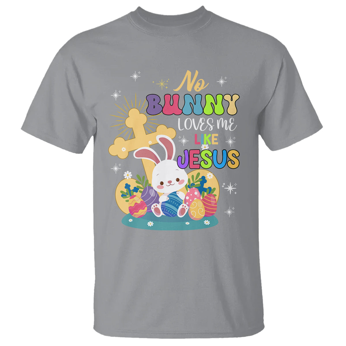 Easter Day T Shirt No Bunny Loves Me Like Jesus Cute Rabbit - Wonder Print Shop