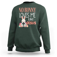 Easter Day Sweatshirt No Bunny Loves Me Like Jesus Cute Rabbit Christian - Wonder Print Shop